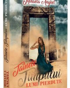 Tainele timpului. Lumi pierdute - Mihaela Anghel
