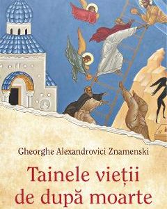 Tainele vietii de dupa moarte - Gheorghe Alexandrovici Znamenski