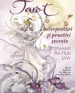 Tarot: interpretari si practici secrete - Stephanie Pui-Mun Law