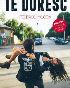 Te doresc. Trei metri deasupra cerului. Vol.2 - Federico Moccia