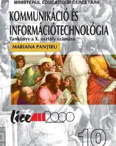 Tehnologia informatiei si a comunicatiilor - Clasa 10 - Manual (Lb. Maghiara) - Mariana Pantiru