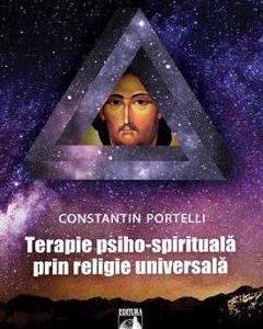 Terapie psiho-spirituala prin religie universala - Constantin Portelli