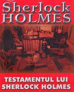 Testamentul lui Sherlock Holmes - Arthur Conan Doyle