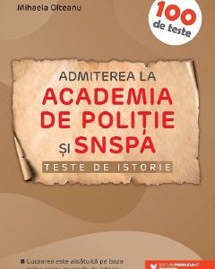 Teste de istorie. Admiterea la Academia de Politie si SNSPA - Mihaela Olteanu