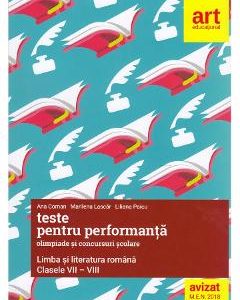 Teste pentru performanta la olimpiade si concursuri scolare - Clasele 7-8 - Limba si literatura romana 2018 - Ana Coman