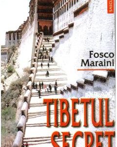 Tibetul secret - Fosco Maraini