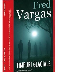 Timpuri glaciale - Fred Vargas