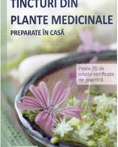 Tincturi din plante medicinale preparate in casa - Rudi Beiser