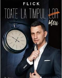 Toate la timpul meu - Sebastian Andrei Filcea (Flick)