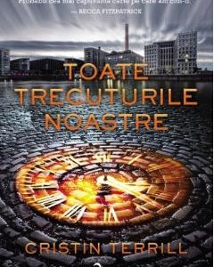 Toate trecuturile noastre - Cristin Terrill