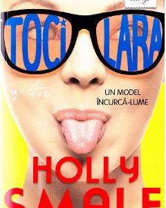 Tocilara: Un model incurca-lume - Holly Smale