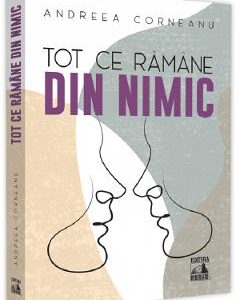 Tot ce ramane din nimic - Andreea Corneanu