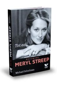 Tot ea... Becoming Meryl Streep - Michael Schulman, Biografii Memorii Jurnale