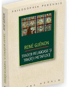Traditii religioase si traditii metafizice - Rene Guenon