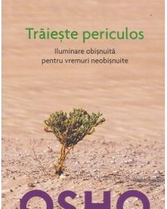 Traieste periculos ed.2018 - Osho