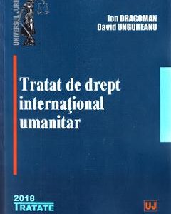 Tratat de drept international umanitar - Ion Dragoman