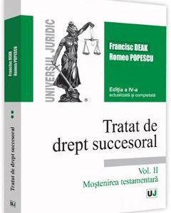 Tratat de drept succesoral Vol.2: Mostenirea testamentara Ed.4 - Francisc Deak