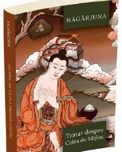 Tratat despre Calea de Mijloc - Nagarjuna