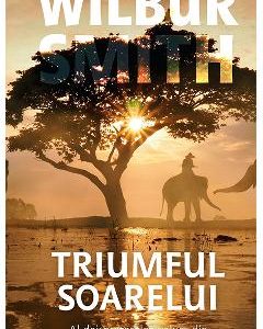 Triumful soarelui - Wilbur Smith