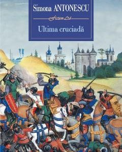 Ultima cruciada - Simona Antonescu
