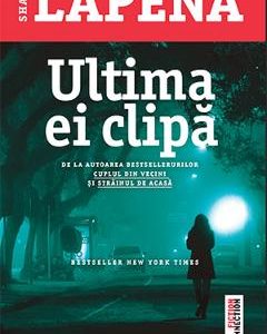 Ultima ei clipa - Shari Lapena
