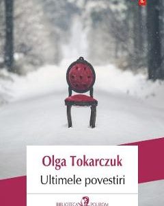 Ultimele povestiri - Olga Tokarczuk