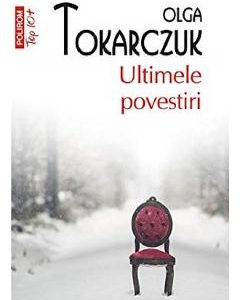 Ultimele povestiri - Olga Tokarczuk