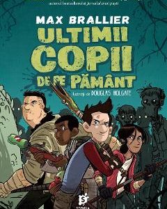 Ultimii copii de pe Pamant - Max Brallier