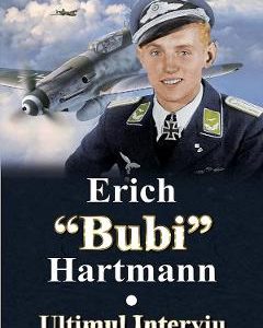 Ultimul interviu - Erich Bubi Hartmann