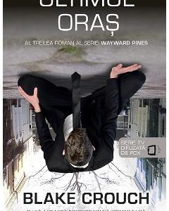Ultimul oras - Blake Crouch