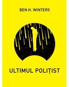 Ultimul politist - Ben H. Winters