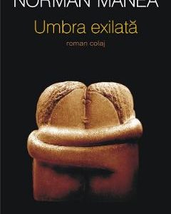 Umbra exilata - Norman Manea