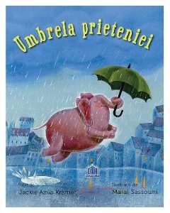 Umbrela prieteniei - Jackie Azua Kramer, Carti Pentru Copii – ofertă, preț și specificații