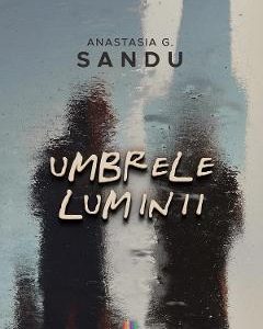 Umbrele luminii - Anastasia G. Sandu