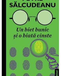 Un biet bunic si o biata cinste - Petre Salcudeanu