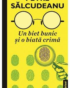 Un biet bunic si o biata crima - Petre Salcudeanu