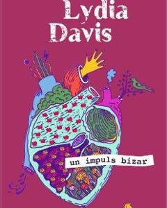 Un impuls bizar - Lydia Davis
