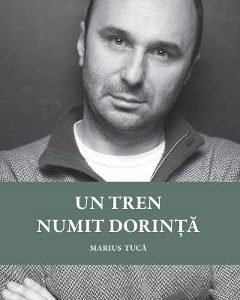 Un tren numit dorinta - Marius Tuca