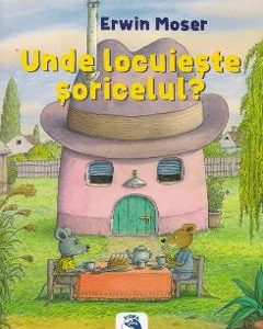 Unde locuieste soricelul? - Erwin Moser