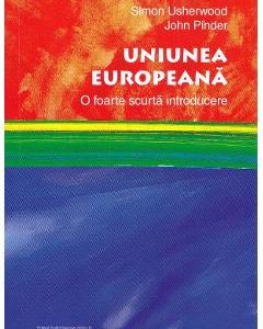 Uniunea Europeana. O foarte scurta introducere - Simon Usherwood