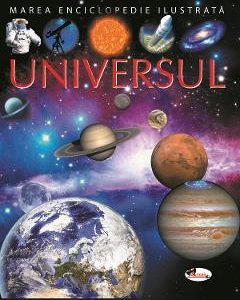 Universul. Marea enciclopedie ilustrata - Emilie Beaumont