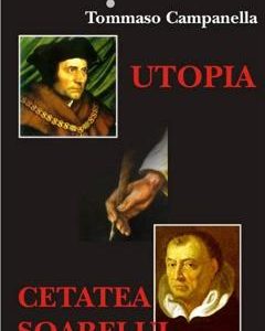 Utopia. Cetatea Soarelui - Thomas Morus