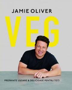 VEG. Preparate usoare si delicioase pentru toti - Jamie Oliver