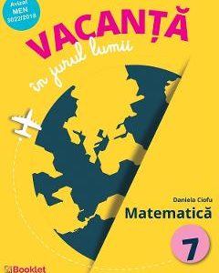 Vacanta in jurul lumii. Matematica cls 7 - Daniela Ciofu