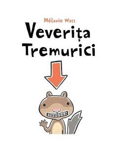Veverita Tremurici - Melanie Watt