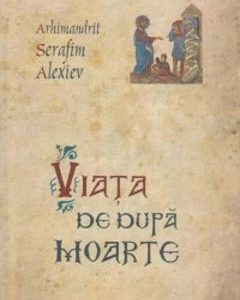 Viata De Dupa Moarte - Serafim Alexiev