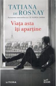 Viata asta iti apartine - Tatiana de Rosnay, Beletristica