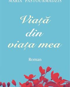 Viata din viata mea - Maria Pastourmadzis