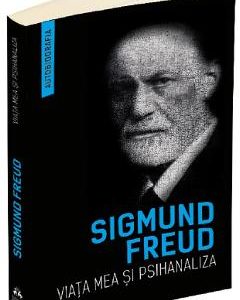 Viata mea si psihanaliza - Sigmund Freud
