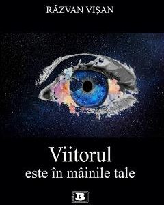 Viitorul este in mainile tale - Razvan Visan